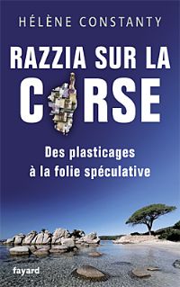 Razzia sur la Corse - Des plasticages à la folie spéculative. Publié le 10/07/12